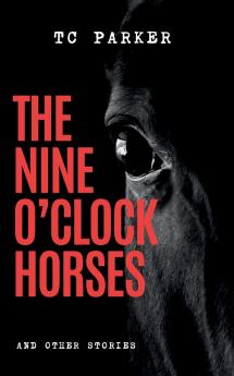 The Nine O'Clock Horses & Other Stories