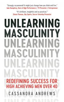 Unlearning Masculinity