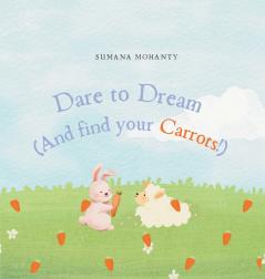 Dare to Dream(And find your Carrots!)