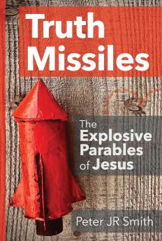 Truth Missiles - The Explosive Parables of Jesus