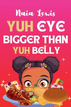 Yuh Eye Bigger Than Yuh Belly