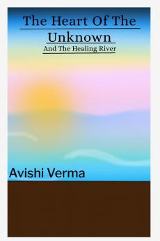 Heart Of The Unknown and The Healing River