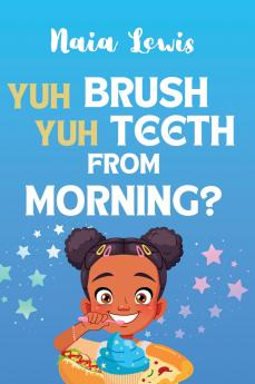 Yuh Brush Yuh Teeth From Morning
