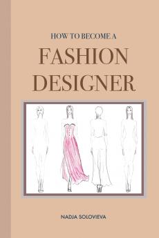HOW TO BECOME A FASHION DESIGNER