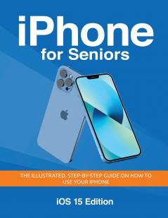 iPhone for Seniors - iOS 15 Edition