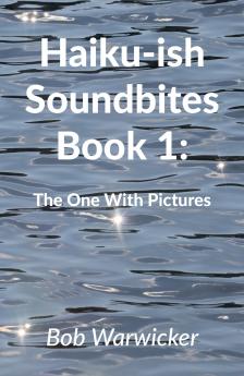 Haiku-ish Soundbites Book 1