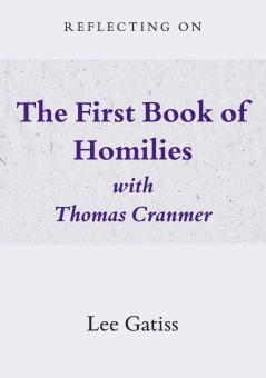 Reflecting on the First Book of Homilies with Thomas Cranmer