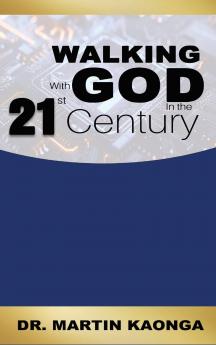 Walking With God in the 21st Century