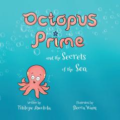 Octopus Prime and the Secrets of the Sea
