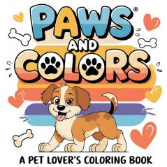 Paws and Color | A Pet Lover's Coloring Book