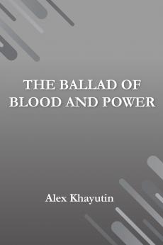 The Ballad of Blood and Power