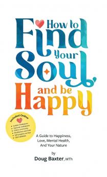 How to Find Your Soul and be Happy