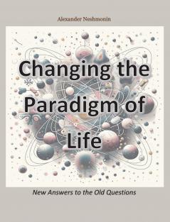 Changing the Paradigm of Life