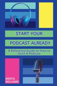 Start Your Podcast Already