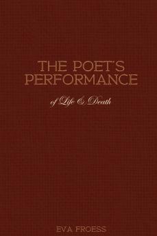 Poet's Performance of Life & Death
