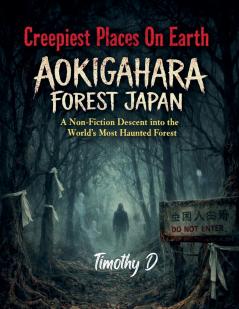 Creepiest Places On Earth-Aokigahara Forest Japan