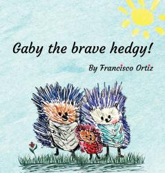 Gaby the brave hedgy!