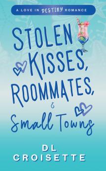 Stolen Kisses Roommates and Small Towns