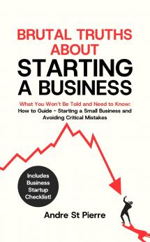 Brutal Truths About Starting a Business