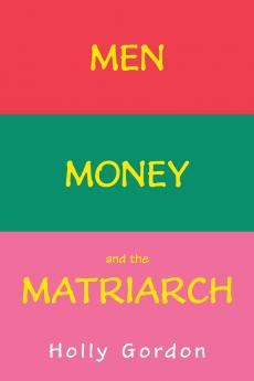 Men Money and the Matriarch