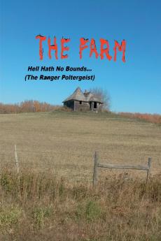 The Farm... Hell Hath No Bounds (The Ranger Poltergeist)