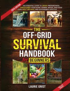 The Off-Grid Survival Handbook For Beginners