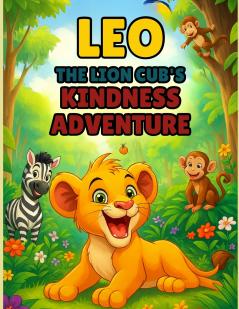 LEO THE LION CUB'S KINDNESS ADVENTURE