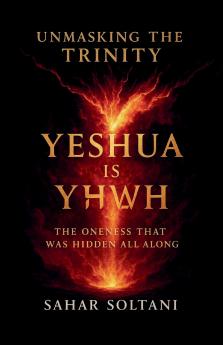 Unmasking the Trinity Yeshua is YHWH