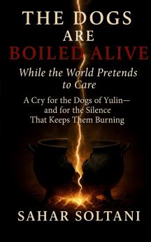 The Dogs Are Boiled Alive While the World Pretends to Care