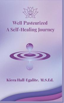 Well Pasteurized. A Self Healing Journey