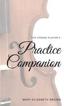 The String Player's Practice Companion