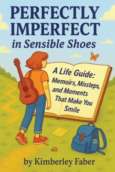 Perfectly Imperfect In Sensible Shoes