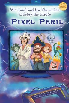 The Swashbucklin' Chronicles of Petey the Pirate book 2 - Pixel Peril