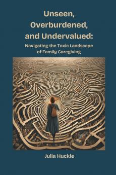 Unseen Overburdened and Undervalued