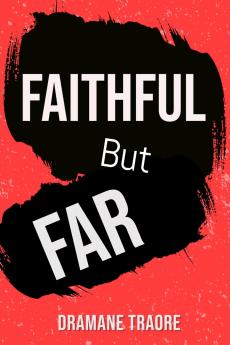 Faithful But Far