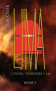 LI'MA Saga / Book I / I Think Therefore I Am