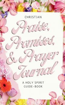 Christian Praise Promises and Prayer Journal