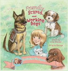 Friendly Scared and Working Dogs The Adventures of Miss Aspen Lu