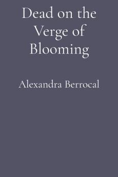 Dead on the Verge of Blooming