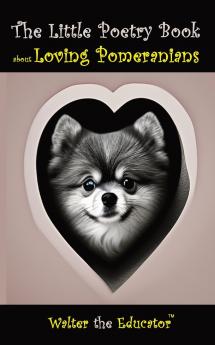 Little Poetry Book about Loving Pomeranians