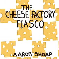 Cheese Factory Fiasco