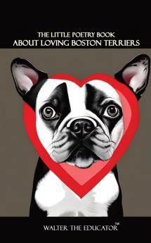 Little Poetry Book about Loving Boston Terriers