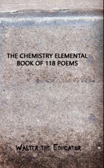 Chemistry Elemental Book of 118 Poems