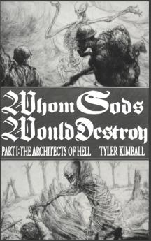 Whom Gods Would Destroy Part I