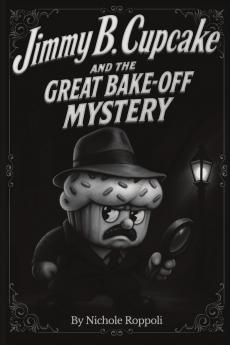 Jimmy B. Cupcake and The Great Bake Off Mystery