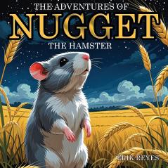 The Adventures of Nugget the Hamster