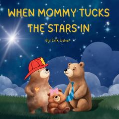 WHEN MOMMY TUCKS THE STARS IN
