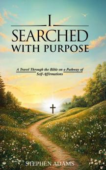 I SEARCHED WITH PURPOSE