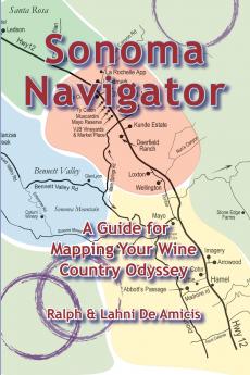 Sonoma Navigator A Guide for Mapping Your Wine Country Odyssey