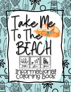 Take Me to the Beach Informational Coloring Book